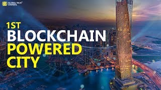 Dubai is on the way to becoming the first Blockchain Powered city by 2020 | Global Tech Council