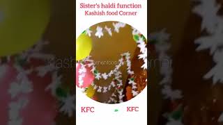 sister's haldi ceremony | haldi ceremony decoration ideas by (kashish food Corner) part 1