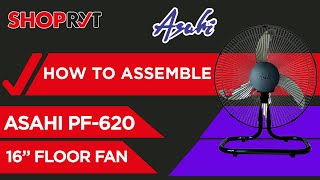 HOW TO ASSEMBLE ASAHI PF-620 16" FLOOR FAN