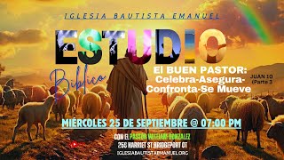 EL BUEN PASTOR: Celebra-Asegura-Confronta-Se Mueve -parte 3 (Juan 10)Rev. William González (9/25/24)