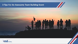 3 Tips For An Awesome Team Building Event