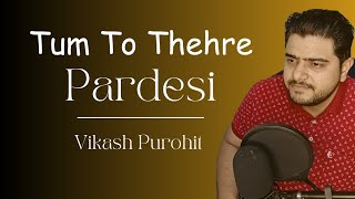 Tum To Thehre Pardesi || Vikash Purohit || Slow Version  ||