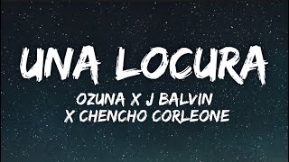 Ozuna x J Balvin x Chencho Corleone - Una Locura (Lyrics)