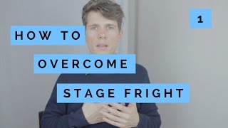 How To Overcome Stage Fright - Part One