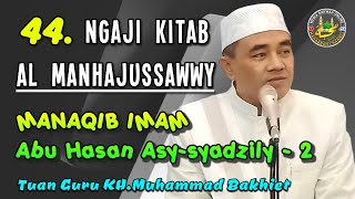 🟠44. Ngaji Kitab Al Manhajussawwy + Asy Syadzily - 2 || GURU BAKHIET Pengasuh P.P.Nurul Muhibbin