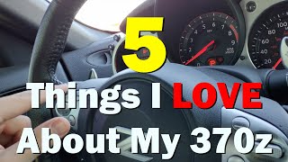 5 Things I LOVE About My 370z