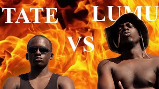 LUMU VS TATE WANNA BE!!!!