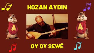 HOZAN AYDIN - OY OY SEWÊ | ALVİN VE SİNCAPLAR