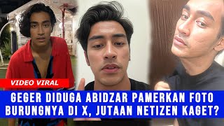 Gosip Artis - VIRAL! Beredar Foto & Video Syur Mirip Abidzar Pamerkan Anunya Di X Bikin Heboh!