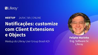 Notificações: customize com Client Extensions e Objects | Meetup LUG Brasil #29