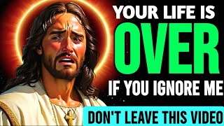 GOD MESSAGE ➡️ YOUR LIFE IS OVER IF YOU IGNORE ME || DON'T LEAVE THIS VIDEO #lawofattraction #jesus