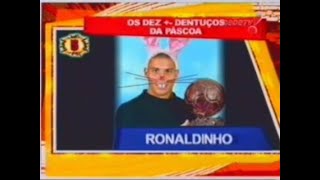 Os 10 Mais ou Menos: Os dez dentuços da páscoa (11/04/2004) #4