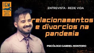 📺 ENTREVISTA 📺 - Relacionamento e divórcios na Pandemia do COVID19 - Psicólogo Gabriel Monteiro