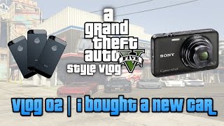 GTA V STYLE VLOG | I BOUGHT A NEW CAR