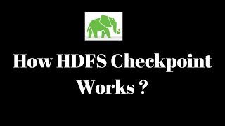 007 How HDFS CheckPoint Works