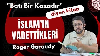 "Batı bir Kazadır" diyerek Batı'ya İslam'ı Öneren Kitap: "İslam'ın Vadettikleri" || Roger Garaudy