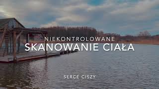 ⁌ niekontrolowane ⁍ Skanowanie Ciała ◉