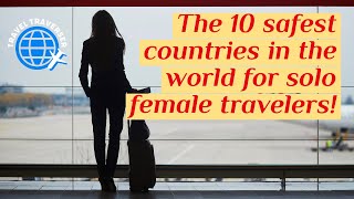 The 10 safest countries in the world for solo female travelers!