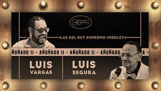 Luis Segura, Luis Vargas - Las del Rey Supremo  [Medley] (Audio Oficial)