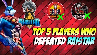 Top 5 players who defeated raistar  😱 Raistar కి రంకు మొగుళ్ళు pro player 📱 Raistar exposed 😎