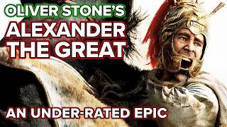 An Under-Rated Epic by Oliver Stone - ALEXANDER THE GREAT