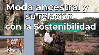 Moda Ancestral y Sostenibilidad: Una Conexión con la Tierra #VidaTV #ModaAncestral #ModaSostenible