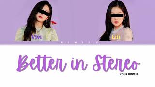 [YOUR GROUP] Better in Stereo - Color Coded Lyrics (Dove Cameron)