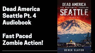 41 Dead America - Seattle Pt 4 (Complete Zombie Horror Audiobook) Book 41 of 47 in Dead America