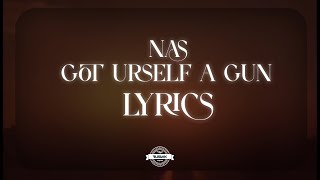 Nas  - Got Ur Self A  Gun (Lyrics)