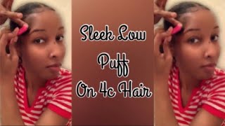 SLEEK LOW PUFF ON 4C NATURAL HAIR (QUICK & EASY)