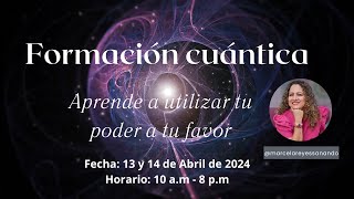 INVITACIÓN a Formación Cuántica: Aprende a utilizar tu poder a tu favor | Marcela Reyes Sanando