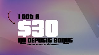 I GOT $30 NO DEPOSIT BONUS 2024 | INSTANT PROFIT WITHDRAWAL