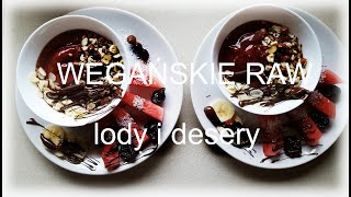 LODY i DESERY nie tylko na lato * RAW * VEGAN