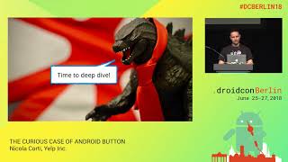 #DCBerlin18 406 Corti The Curious Case of Android Button DAY1