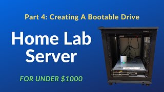 Home Lab Setup Less Than $1000: Part 4 - Creating A Bootable Drive