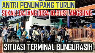 SEKALI DATANG 10 BUS LANGSUNG, ANTRI PENUMPANG TURUN DI TERMINAL BUNGURASIH HARI INI, HUNTING BUS