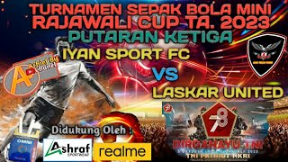 Iyan Sport Fc [Kel. Sarae] Vs Laskar United [Rasalewi] Sepak Bola Mini Rajawali Cup Ta. 2023