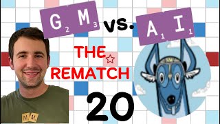 Scrabble GM vs. AI -- the Rematch! Game #20