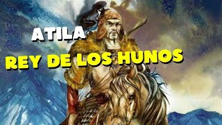 Atila el Huno: El Azote de Dios que Aterrorizó a Europa: MISTERIOS ANTIGUOS