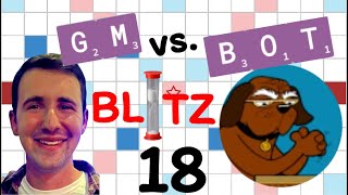 Scrabble GM vs. Bot Blitz Battle: Episode 18!