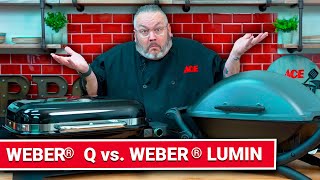 Weber Q vs. Weber Lumin - Ace Hardware