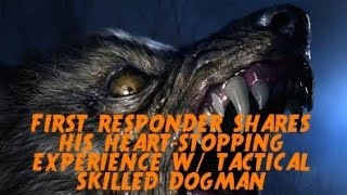 #DOGMAN, FIRST RESPONDER SHARES HIS HEART-STOPPING EXPERIENCE W/ TACTICALLY SKILLED DOGMAN