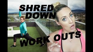 SHRED DOWN WORK OUTS