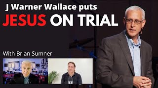 CSI CRIME DETECTIVE PUTS JESUS ON TRIAL - J WARNER WALLACE - FOOLISHNESS PODCAST - #105