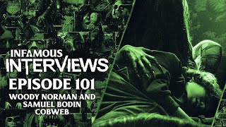 Woody Norman and Samuel Bodin - Cobweb (Infamous Interviews Ep. 101)