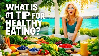 What is #1 Tip for Healthy Eating?