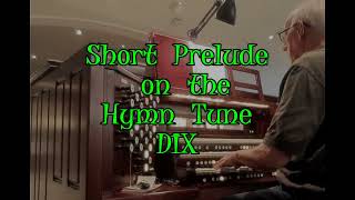 Short Prelude on the Hymn Tune DIX