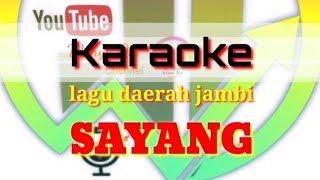 Karaoke - Sayang - lagu jambi - cipt. klup kandar - lagu daerah jambi sayang