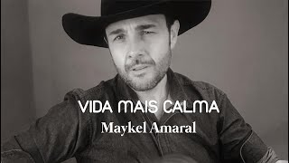 Vida mais Calma- Maykel Amaral