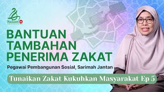 [MALAY] Bantuan Tambahan Penerima Zakat | TZKM Ep 5 | Sis Sarimah Jantan